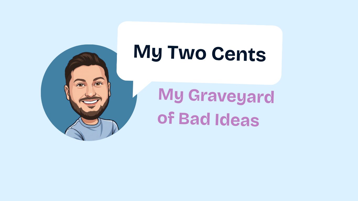Cartoon avatar of a smiling man with dark hair and beard. A speech bubble says My Two Cents. Below, text reads My Graveyard of Bad Ideas on a light blue background.