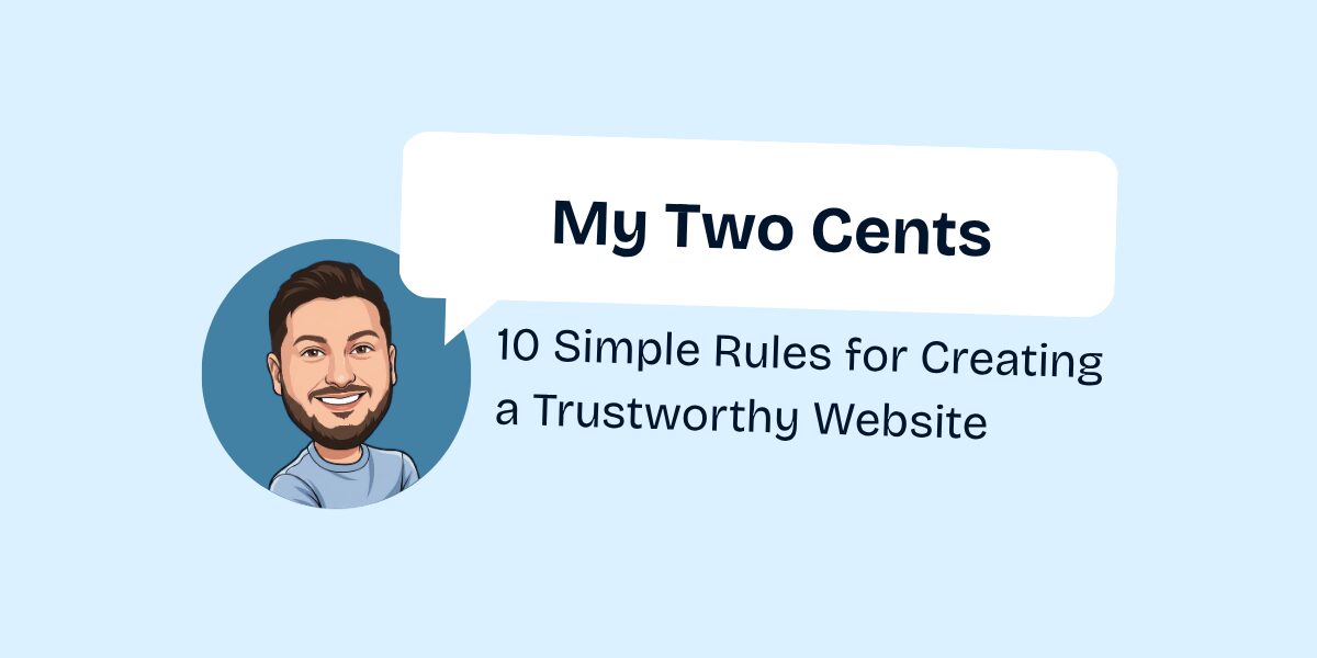 Cartoon man with a beard in a blue shirt next to a speech bubble that says, My Two Cents. Below, text reads: 10 Simple Rules for Creating a Trustworthy Website. Light blue background.